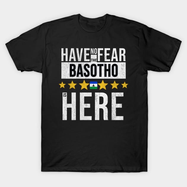 Have No Fear The Basotho Is Here - Gift for Basotho From Lesotho T-Shirt by Country Flags